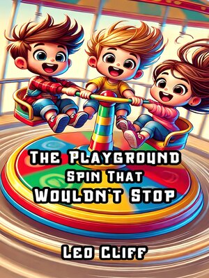 cover image of The Playground Spin That Wouldn't Stop